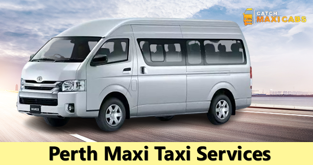 Perth Maxi Taxi Services: Your Reliable Ride with Catch Maxi Cabs